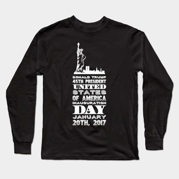 Donald Trump 45th President United States of America Inauguration Day Long Sleeve T-Shirt by captainmood